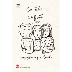 (Văn Trẻ) CƠ BẢN LÀ BUỒN - Nguyễn Ngọc Thuần – NXB Kim Đồng