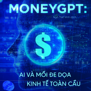 MONEY GPT - AI VÀ MỐI ĐE DỌA KINH TẾ TOÀN CẦU - James Rickards - Ngô Thế Vinh dịch - Bách Việt