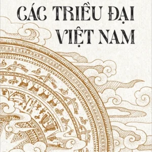 CÁC TRIỀU ĐẠI VIỆT NAM – Đỗ Đức Hùng & Quỳnh Cư - NXB Kim Đồng