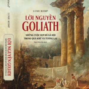 (Bìa mềm) LỜI NGUYỀN GOLIATH - Những Cuộc Sụp Đổ Xã Hội Trong Quá Khứ Và Tương Lai – Luke Kemp - Ngô Diệu Kỳ dịch – Omega Plus