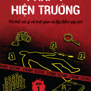 (Phần 1) PHÁP Y HIỆN TRƯỜNG - Thi Thể Nói Gì Về Thời Gian Và Địa Điểm Gây Án? - Hồ Hướng Dương - Chen Yu Xuan dịch - 1980 Books