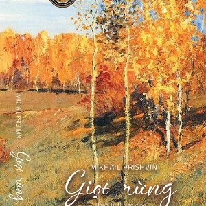 (Bìa cứng H666) GIỌT RỪNG – Mikhail Prishvin – Đoàn Tử Huyến dịch – Đông Tây