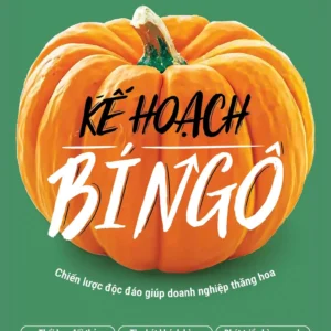 KẾ HOẠCH BÍ NGÔ - THE PUMPKIN PLAN - CHIẾN LƯỢC ĐỘC ĐÁO GIÚP DOANH NGHIỆP THĂNG HOA - Mike Michalowicz - Thạc Bách dịch - Alpha Books